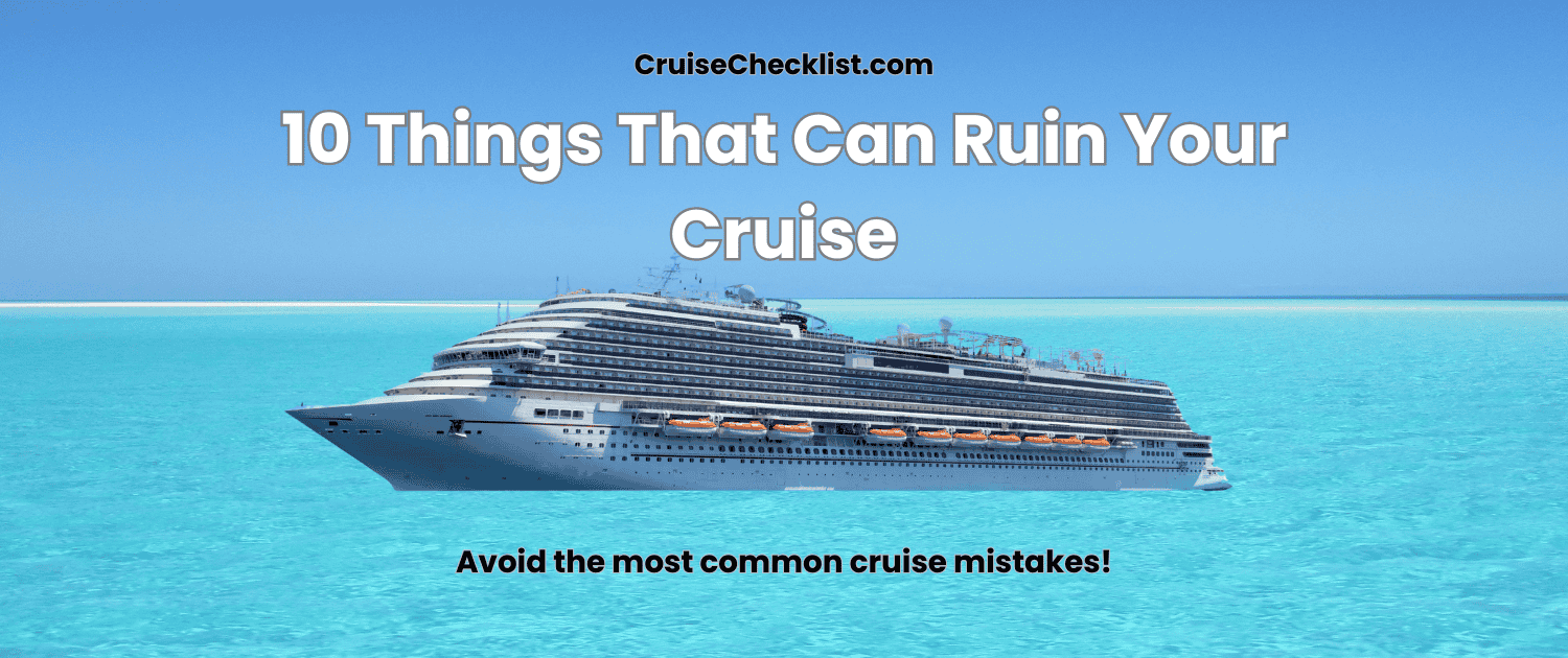 Cruise mistakes that can ruin your cruise vacation and how to avoid them