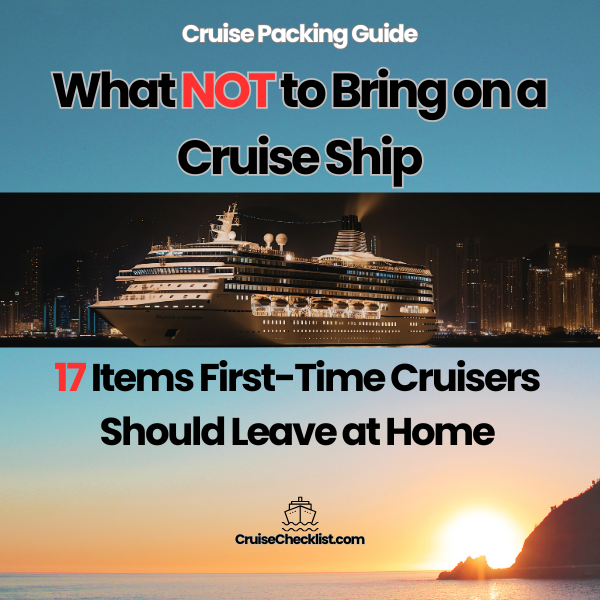 What not to bring on a cruise ship list for first time cruisers packing guide
