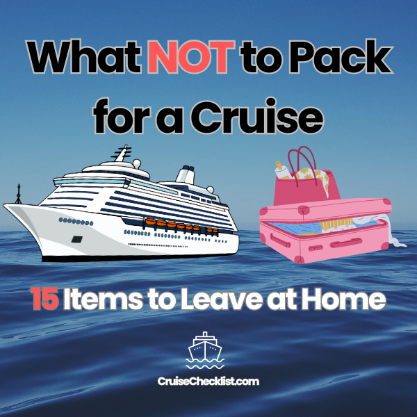 What not to pack for a cruise first time cruiser packing mistakes